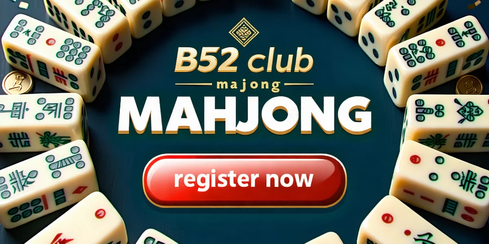 Kêu gọi hành động đăng ký và chơi Mạt chược tại b52 club